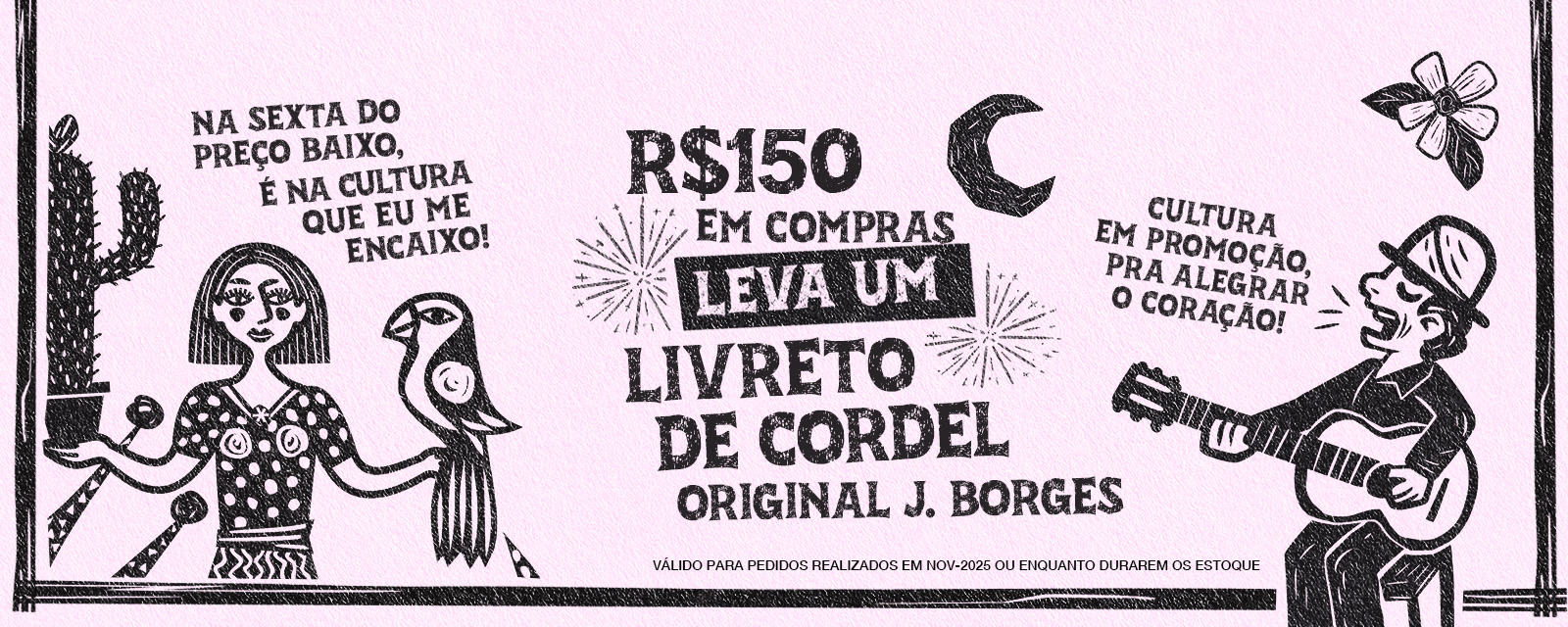 Black Friday da Imaterial - Compras acima de R$150, Ganhe um Livreto de Cordel Original J. Borges